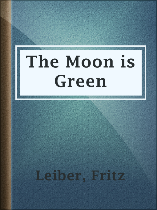 Title details for The Moon is Green by Fritz Leiber - Available